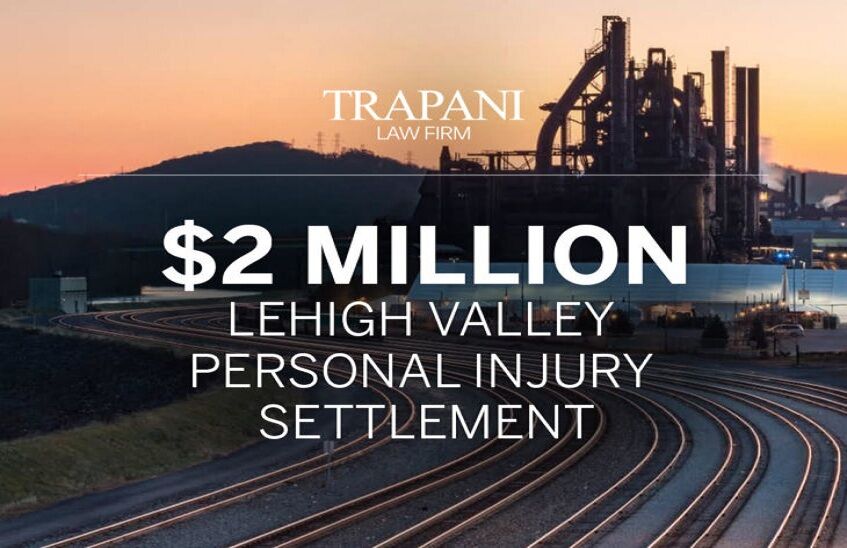 Lehigh Valley Personal Injury attorney 2 million dollar settlement